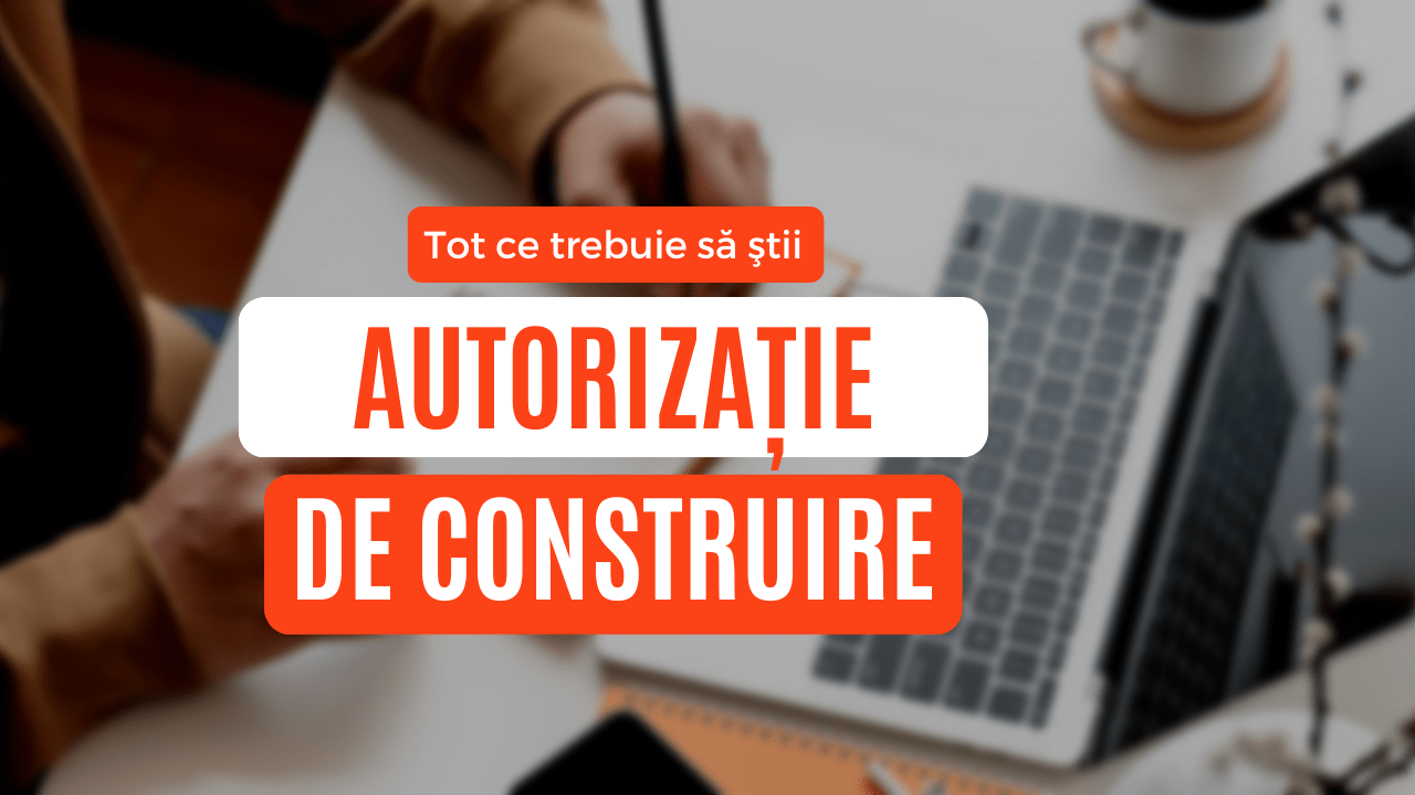autorizatie de construire - tot ce trebuie sa stii
